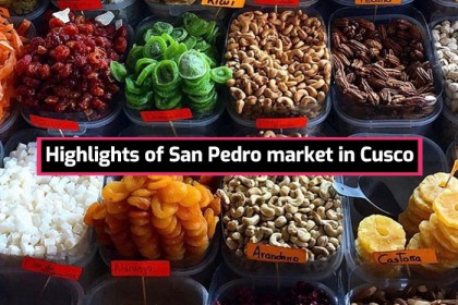 Highlights of San Pedro market in Cusco
