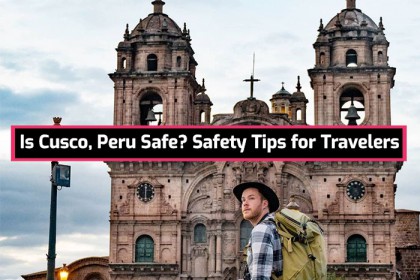 Is Cusco, Peru Safe? Safety Tips for Travelers